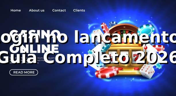 Login no lancamento: Guia Completo 2026 🚀